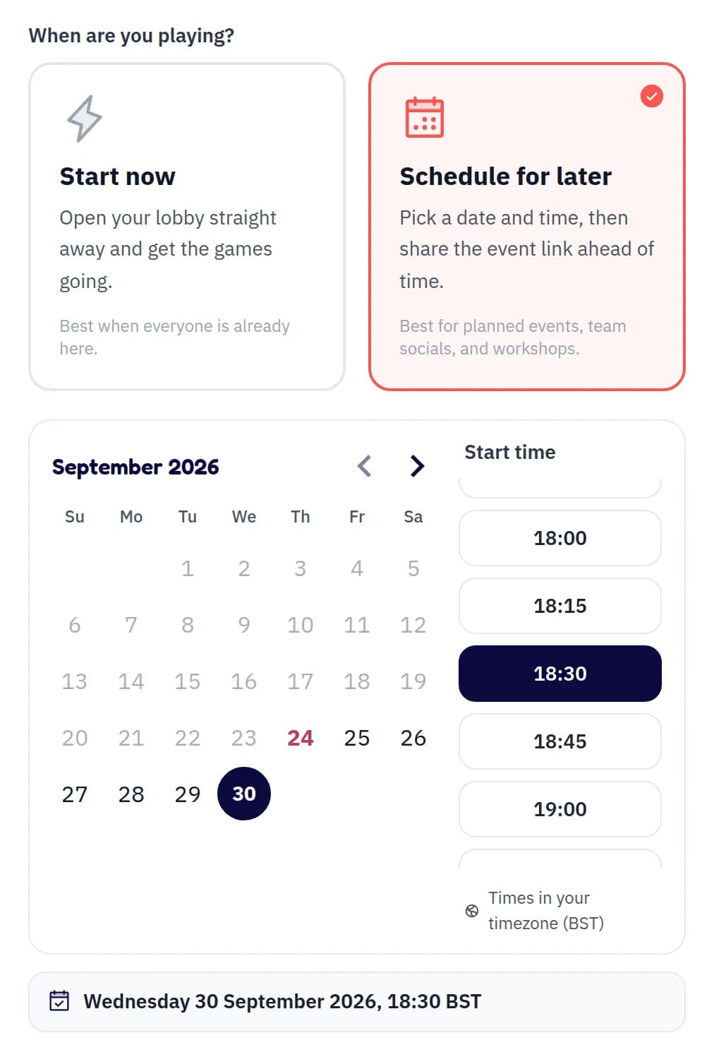 When are you playing? step with Schedule for later selected, 30 September picked on the calendar and an 18:30 start time